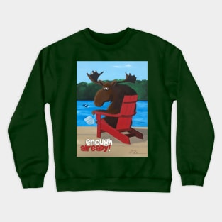 enough already! Crewneck Sweatshirt